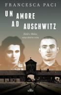 Un amore ad Auschwitz. Edek e Mala: una storia vera. Con e-book di Francesca Paci edito da UTET