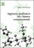 Approccio qualitativo alla chimica computazionale di Marco Bortoluzzi edito da Aracne