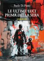 Le ultime luci prima della sera di Paolo Di Pinto edito da Abrabooks