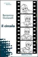 Il circolo di Beniamino Giulianelli edito da Gruppo Albatros Il Filo