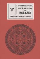 In Messico con Bolaño di Alessandro Raveggi edito da Perrone