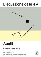 L'equazione delle 4 A. Ausili di Rodolfo Dalla Mora edito da Il Prato