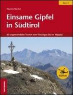 Einsame Gipfel in Südtirol vol.1 di Maurizio Marchel edito da Tappeiner
