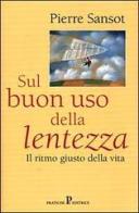 Sul buon uso della lentezza di Pierre Sansot edito da Pratiche