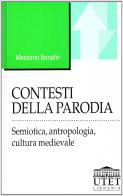 Contesti della parodia. Semiotica, antropologia, cultura medievale di Massimo Bonafin edito da UTET Università
