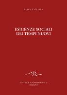 Esigenze sociali dei tempi nuovi di Rudolf Steiner edito da Editrice Antroposofica