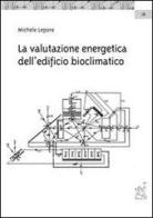 La valutazione energetica dell'edificio bioclimatico di Michele Lepore edito da Aracne