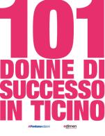 101 donne di successo in Ticino di Michele Lo Nero edito da Fontana Edizioni