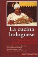 La cucina bolognese di Monica Cesari Sartoni, Alessandro Molinari Pradelli edito da Newton Compton