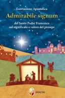 «Admirabile signum». Lettera apostolica sul significato e il valore del presepe di Francesco (Jorge Mario Bergoglio) edito da Editrice Shalom