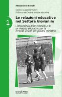 Le relazioni educative nel settore giovanile vol.1 di Alessandro Bianchi edito da Com&Print