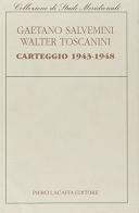 Carteggio (1943-1948) di Gaetano Salvemini, Walter Toscanini edito da Lacaita