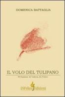 Il volo del tulipano di Domenica Battaglia edito da Di Felice Edizioni