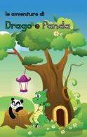 Le avventure di Drago e Panda di Alberto Mesini edito da ilmiolibro self publishing