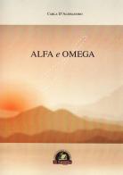Alfa e Omega di Carla D'Alessandro edito da Edizioni Il Saggio