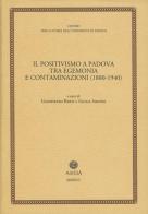 Il positivismo a Padova tra egemonia e contaminazioni (1880-1940) edito da Antilia