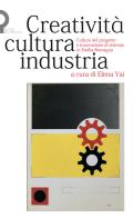 Creatività, cultura, industria. Culture del progetto e innovazione di sistema in Emilia-Romagna edito da Luca Sossella Editore