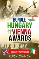 Bundle Hungary and the Vienna awards. Ediz. italiana e inglese di Luca Cianca edito da Youcanprint