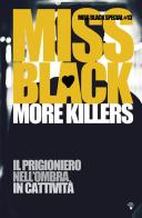 More killers: Il prigioniero-Nell'ombra-In cattività di Miss Black edito da StreetLib