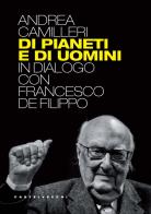 Di pianeti e di uomini. In dialogo con Francesco De Filippo di Andrea Camilleri edito da Castelvecchi