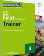 First for Schools Trainer. B2. Student's Book without Answers. With Test & Train Mini. Per le Scuole superiori. Con Audio BSmart. Con e-book vol.3 di Sue Elliott, Helen Tiliouine, Felicity O'Dell edito da Cambridge