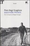 Questioni private. Vita incompiuta di Beppe Fenoglio di Piero Negri Scaglione edito da Einaudi