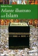 Atlante illustrato dell'Islam. Ediz. illustrata di Raffaele Russo edito da Giunti Editore