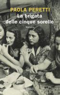 La brigata delle cinque sorelle di Paola Peretti edito da Rizzoli