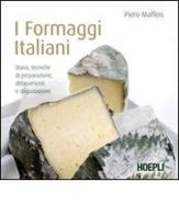 I formaggi italiani di Piero Maffeis edito da Hoepli