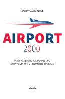 Airport 2000 di Sebastiano Legno edito da Gruppo Albatros Il Filo