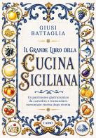 Il grande libro della cucina siciliana di Giusi Battaglia edito da Cairo
