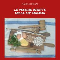 Le vecchie ricette della mi' mamma. Ediz. integrale di Nadia Consani edito da CTL (Livorno)