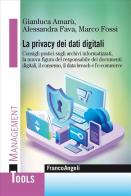 La privacy dei dati digitali di Gianluca Amarù, Alessandra Fava, Marco Fossi edito da Franco Angeli