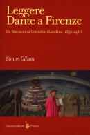 Leggere Dante a Firenze. Da Boccaccio a Cristofono Landino (1350-1481) di Simon Gilson edito da Carocci