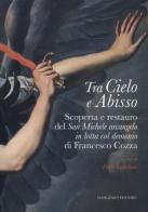 Tra cielo e abisso. Scoperta e restauro del «San Michele Arcangelo in lotta col demonio» di Francesco Cozza. Ediz. illustrata edito da Gangemi Editore