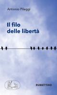 Il filo delle libertà di Antonio Pileggi edito da Rubbettino