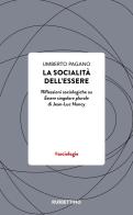 La socialità dell'essere. Riflessioni sociologiche su Essere singolare plurale di Jean-Luc Nancy di Umberto Pagano edito da Rubbettino