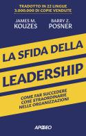 La sfida della leadership. Come far succedere cose straordinarie nelle organizzazioni di James M. Kouzes, Barry Z. Posner edito da Apogeo