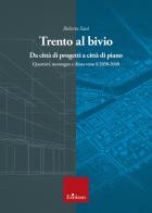 Trento al bivio. Da città di progetti a città di piano. Quartieri, montagna e clima verso il 2030-2040 di Roberto Sani edito da Erickson