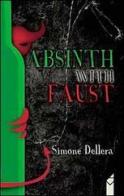 Abstinth with Faust. Ediz. italiana di Simone Dellera edito da Altromondo (Padova)