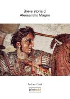 Breve storia di Alessandro Magno di Andrea Colelli edito da Photocity.it