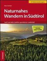 Naturnahes Wandern in Südtirol. Sanft und aktiv inmitten geschützter Landschaft di Klaus Puntaier edito da Tappeiner