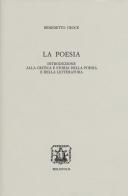 La poesia. Introduzione alla critica e storia della poesia e della letteratura di Benedetto Croce edito da Bibliopolis