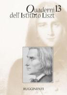 Quaderni dell'Istituto Liszt vol.13 edito da Rugginenti