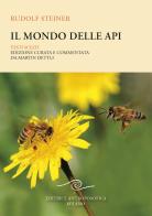 Il mondo delle api. Testi scelti di Rudolf Steiner edito da Editrice Antroposofica