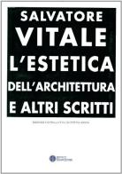 L' estetica dell'architettura e altri scritti di Salvatore Vitale edito da Compositori