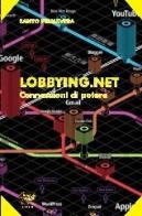 Lobbying.net. Connessioni di potere di Santo Primavera edito da Bonanno