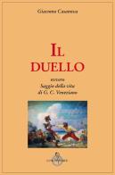 Il duello, ovvero saggio della vita di G.C. Veneziano di Giacomo Casanova edito da Luni Editrice