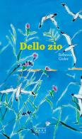 Dello zio di Rebecca Gisler edito da Armando Dadò Editore
