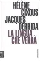 La lingua che verrà. Seminario di Barcellona di Hélène Cixous, Jacques Derrida edito da Meltemi